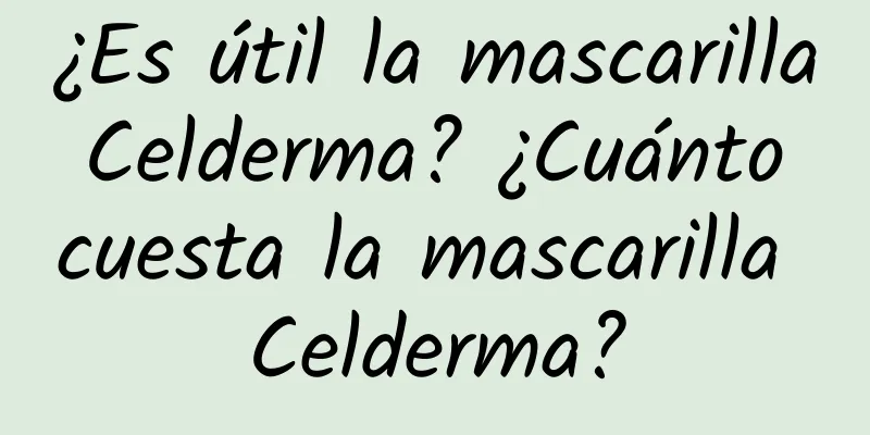 ¿Es útil la mascarilla Celderma? ¿Cuánto cuesta la mascarilla Celderma?