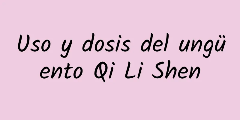 Uso y dosis del ungüento Qi Li Shen