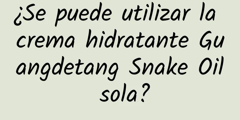 ¿Se puede utilizar la crema hidratante Guangdetang Snake Oil sola?