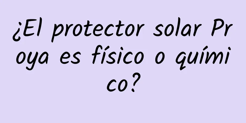 ¿El protector solar Proya es físico o químico?