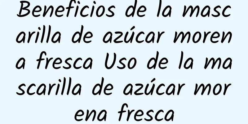 Beneficios de la mascarilla de azúcar morena fresca Uso de la mascarilla de azúcar morena fresca