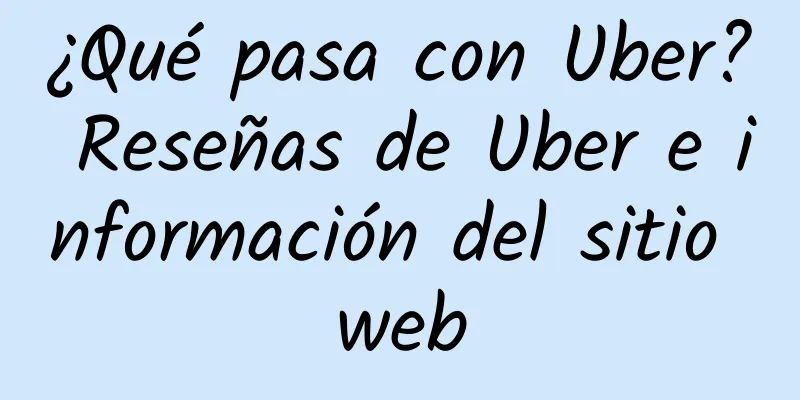 ¿Qué pasa con Uber? Reseñas de Uber e información del sitio web