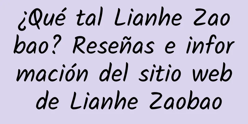 ¿Qué tal Lianhe Zaobao? Reseñas e información del sitio web de Lianhe Zaobao