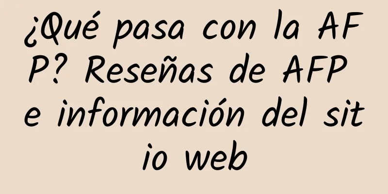 ¿Qué pasa con la AFP? Reseñas de AFP e información del sitio web