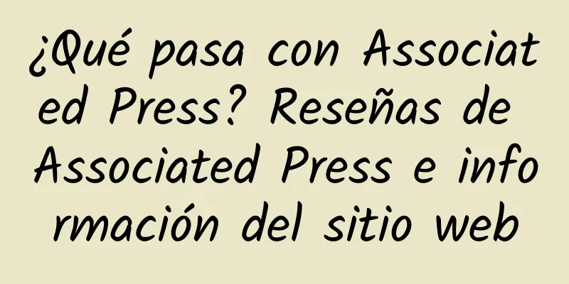 ¿Qué pasa con Associated Press? Reseñas de Associated Press e información del sitio web