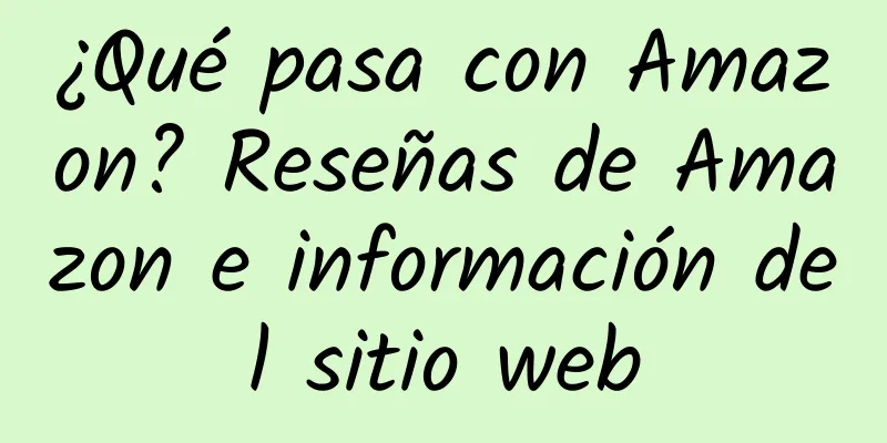 ¿Qué pasa con Amazon? Reseñas de Amazon e información del sitio web