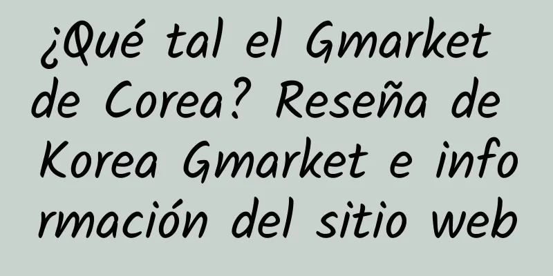 ¿Qué tal el Gmarket de Corea? Reseña de Korea Gmarket e información del sitio web