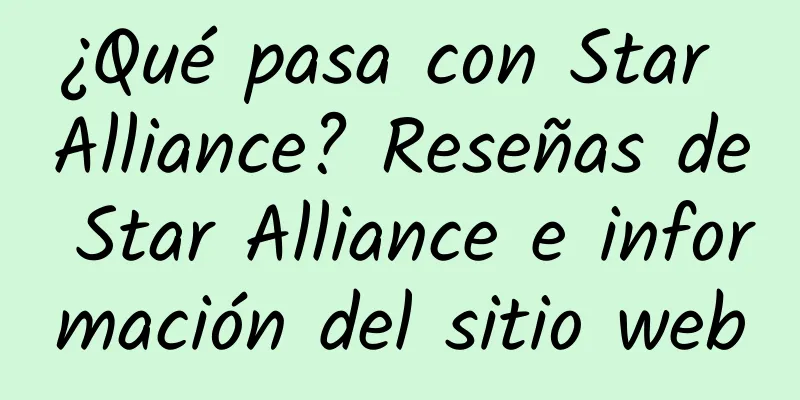 ¿Qué pasa con Star Alliance? Reseñas de Star Alliance e información del sitio web