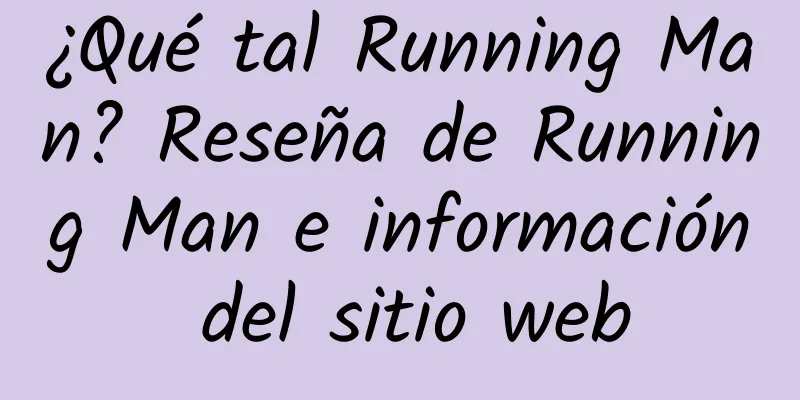 ¿Qué tal Running Man? Reseña de Running Man e información del sitio web