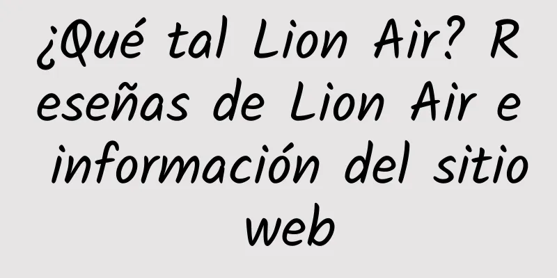 ¿Qué tal Lion Air? Reseñas de Lion Air e información del sitio web