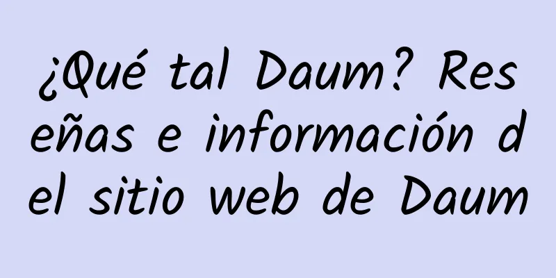 ¿Qué tal Daum? Reseñas e información del sitio web de Daum