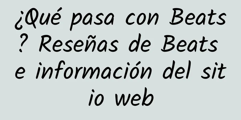 ¿Qué pasa con Beats? Reseñas de Beats e información del sitio web