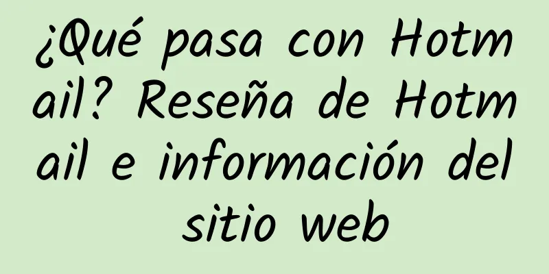 ¿Qué pasa con Hotmail? Reseña de Hotmail e información del sitio web