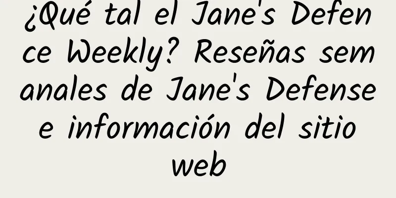 ¿Qué tal el Jane's Defence Weekly? Reseñas semanales de Jane's Defense e información del sitio web