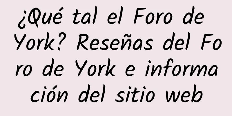 ¿Qué tal el Foro de York? Reseñas del Foro de York e información del sitio web
