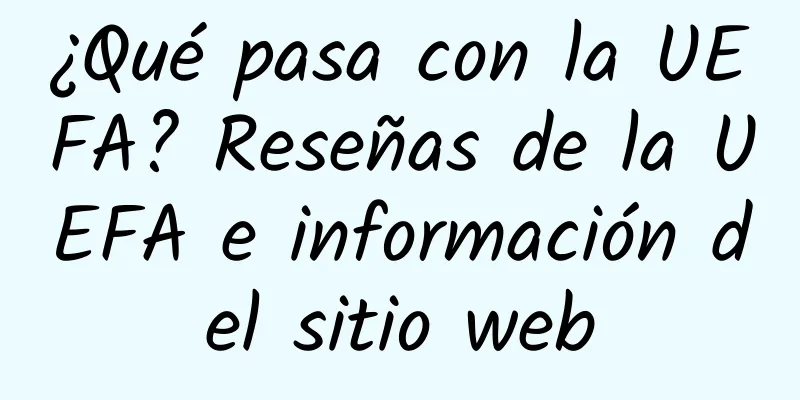 ¿Qué pasa con la UEFA? Reseñas de la UEFA e información del sitio web
