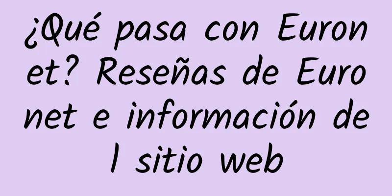 ¿Qué pasa con Euronet? Reseñas de Euronet e información del sitio web