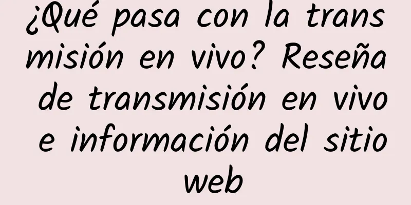 ¿Qué pasa con la transmisión en vivo? Reseña de transmisión en vivo e información del sitio web