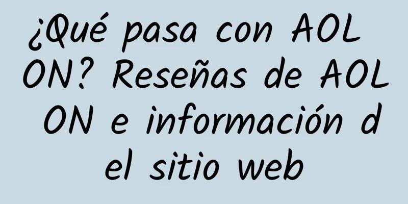 ¿Qué pasa con AOL ON? Reseñas de AOL ON e información del sitio web