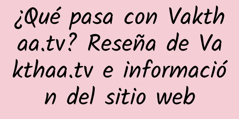 ¿Qué pasa con Vakthaa.tv? Reseña de Vakthaa.tv e información del sitio web