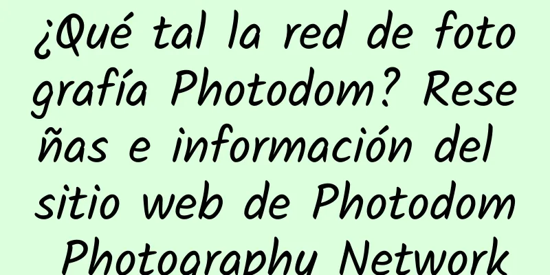 ¿Qué tal la red de fotografía Photodom? Reseñas e información del sitio web de Photodom Photography Network