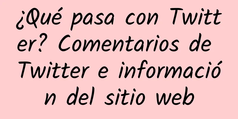 ¿Qué pasa con Twitter? Comentarios de Twitter e información del sitio web