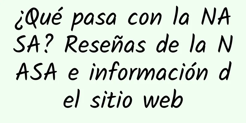 ¿Qué pasa con la NASA? Reseñas de la NASA e información del sitio web