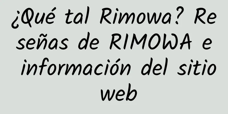 ¿Qué tal Rimowa? Reseñas de RIMOWA e información del sitio web