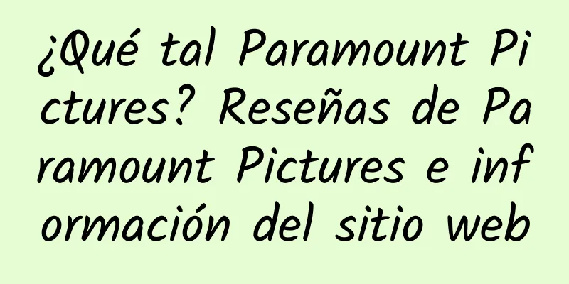 ¿Qué tal Paramount Pictures? Reseñas de Paramount Pictures e información del sitio web