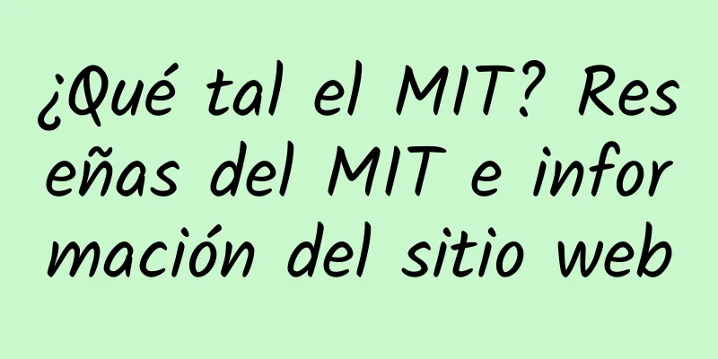 ¿Qué tal el MIT? Reseñas del MIT e información del sitio web