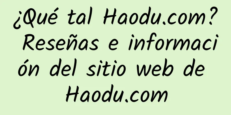 ¿Qué tal Haodu.com? Reseñas e información del sitio web de Haodu.com