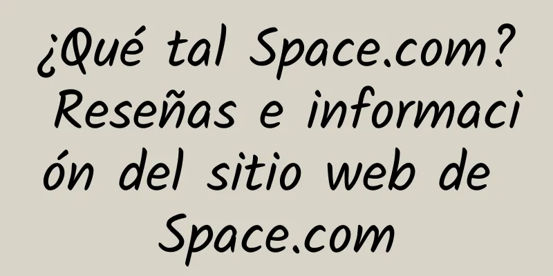 ¿Qué tal Space.com? Reseñas e información del sitio web de Space.com