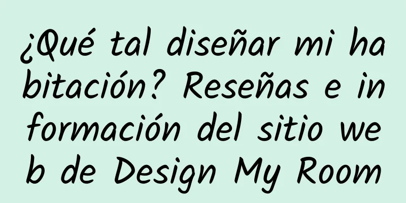 ¿Qué tal diseñar mi habitación? Reseñas e información del sitio web de Design My Room