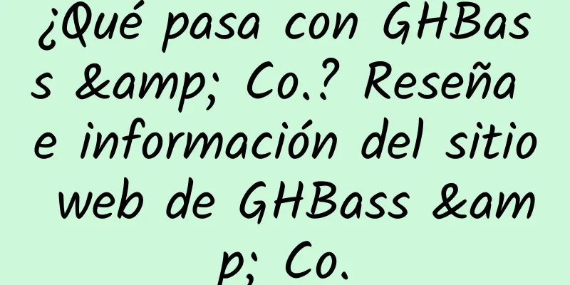 ¿Qué pasa con GHBass & Co.? Reseña e información del sitio web de GHBass & Co.
