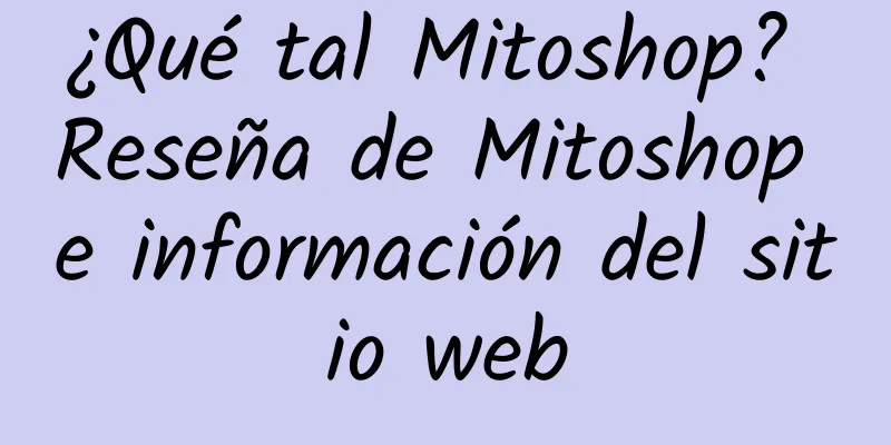 ¿Qué tal Mitoshop? Reseña de Mitoshop e información del sitio web