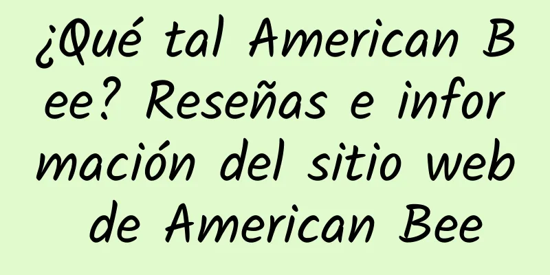 ¿Qué tal American Bee? Reseñas e información del sitio web de American Bee
