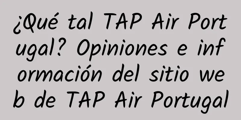 ¿Qué tal TAP Air Portugal? Opiniones e información del sitio web de TAP Air Portugal