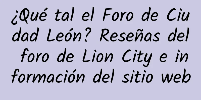 ¿Qué tal el Foro de Ciudad León? Reseñas del foro de Lion City e información del sitio web