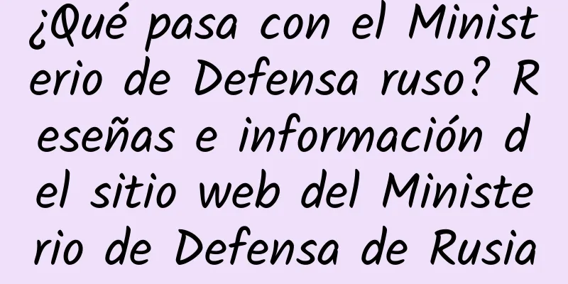 ¿Qué pasa con el Ministerio de Defensa ruso? Reseñas e información del sitio web del Ministerio de Defensa de Rusia