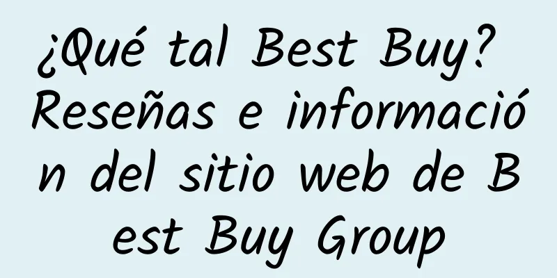 ¿Qué tal Best Buy? Reseñas e información del sitio web de Best Buy Group
