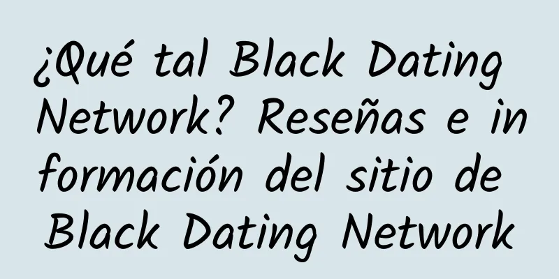 ¿Qué tal Black Dating Network? Reseñas e información del sitio de Black Dating Network