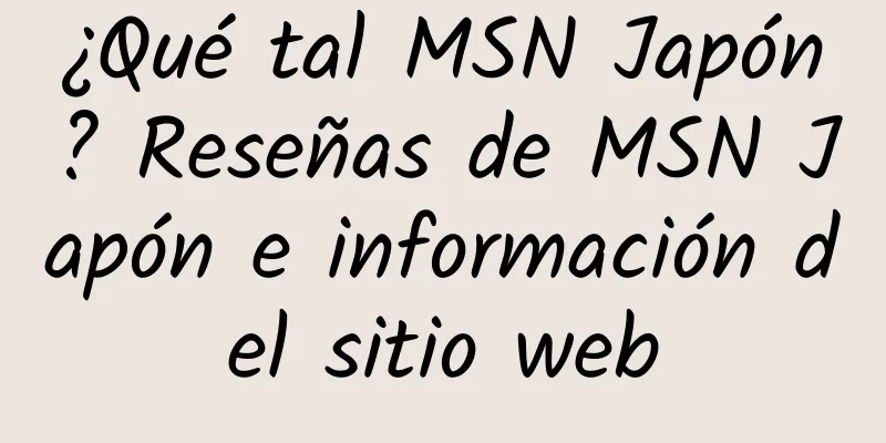 ¿Qué tal MSN Japón? Reseñas de MSN Japón e información del sitio web