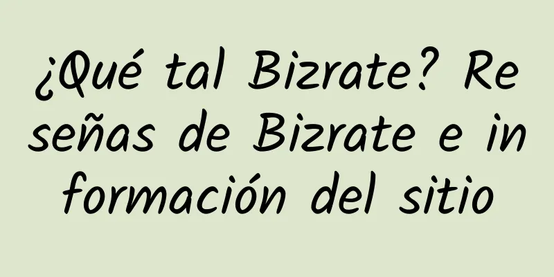 ¿Qué tal Bizrate? Reseñas de Bizrate e información del sitio