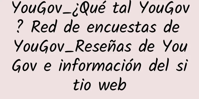 YouGov_¿Qué tal YouGov? Red de encuestas de YouGov_Reseñas de YouGov e información del sitio web