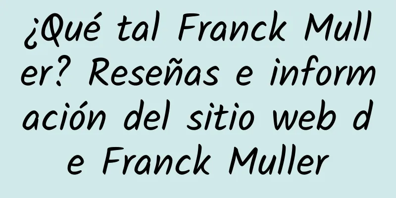 ¿Qué tal Franck Muller? Reseñas e información del sitio web de Franck Muller