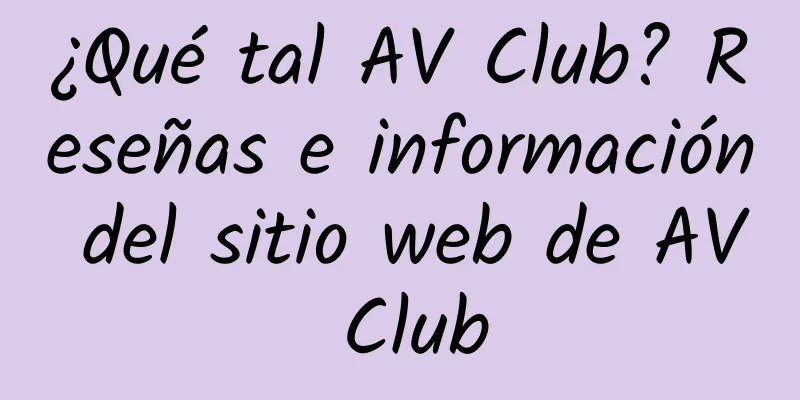 ¿Qué tal AV Club? Reseñas e información del sitio web de AV Club