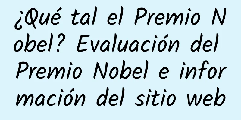 ¿Qué tal el Premio Nobel? Evaluación del Premio Nobel e información del sitio web