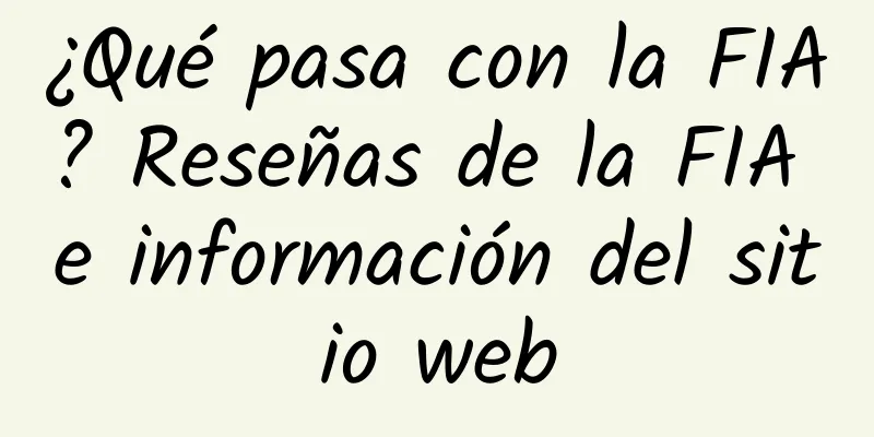 ¿Qué pasa con la FIA? Reseñas de la FIA e información del sitio web