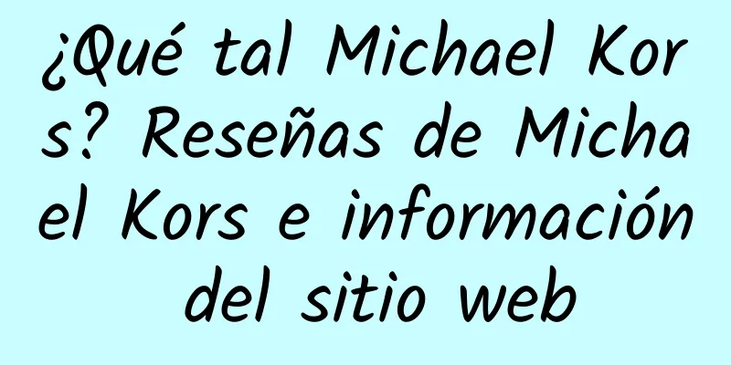 ¿Qué tal Michael Kors? Reseñas de Michael Kors e información del sitio web