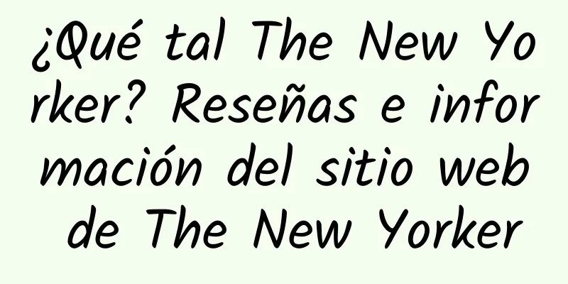 ¿Qué tal The New Yorker? Reseñas e información del sitio web de The New Yorker